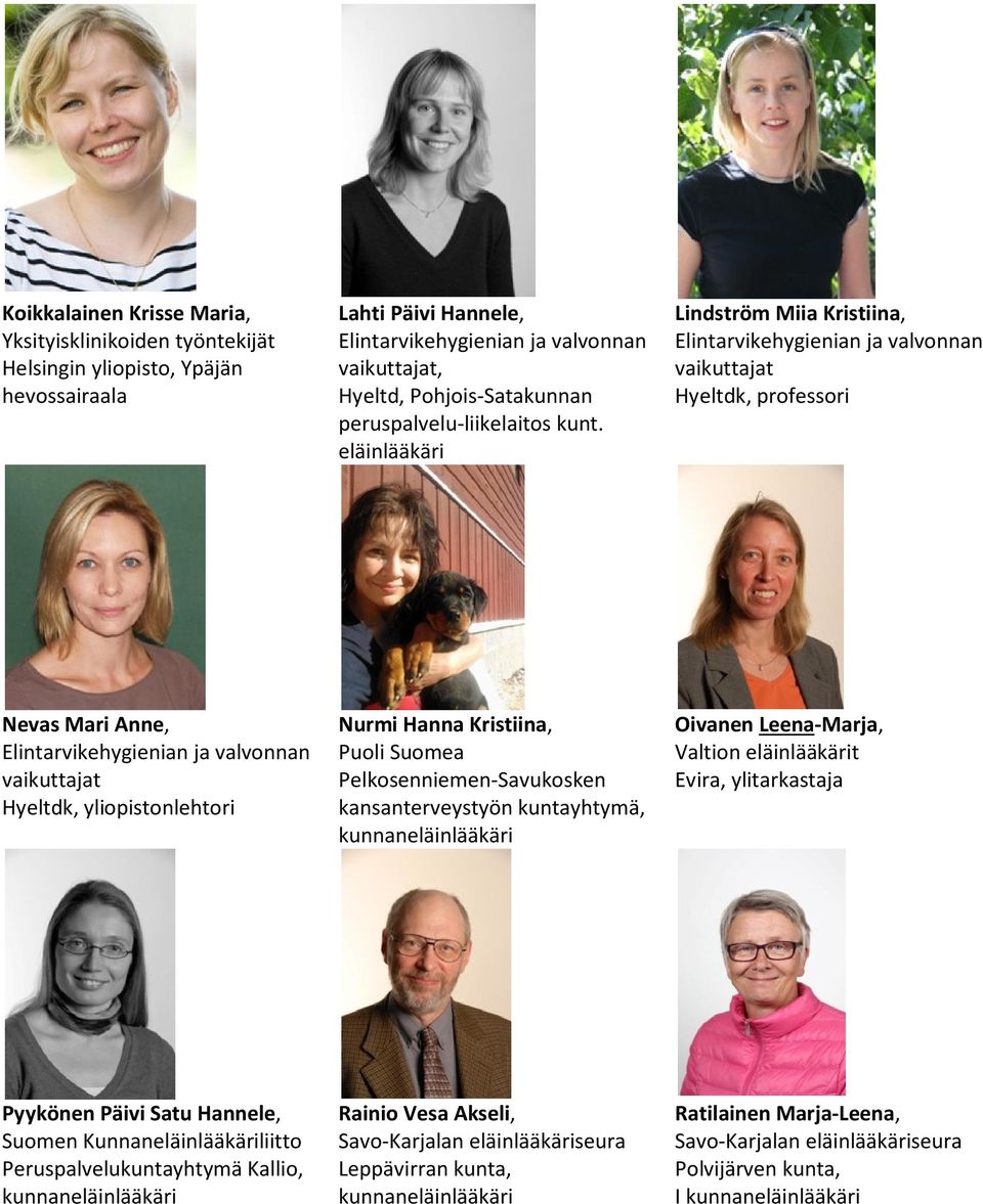 eläinlääkäri Lindström Miia Kristiina, Hyeltdk, professori Nevas Mari Anne, Hyeltdk, yliopistonlehtori Nurmi Hanna Kristiina,