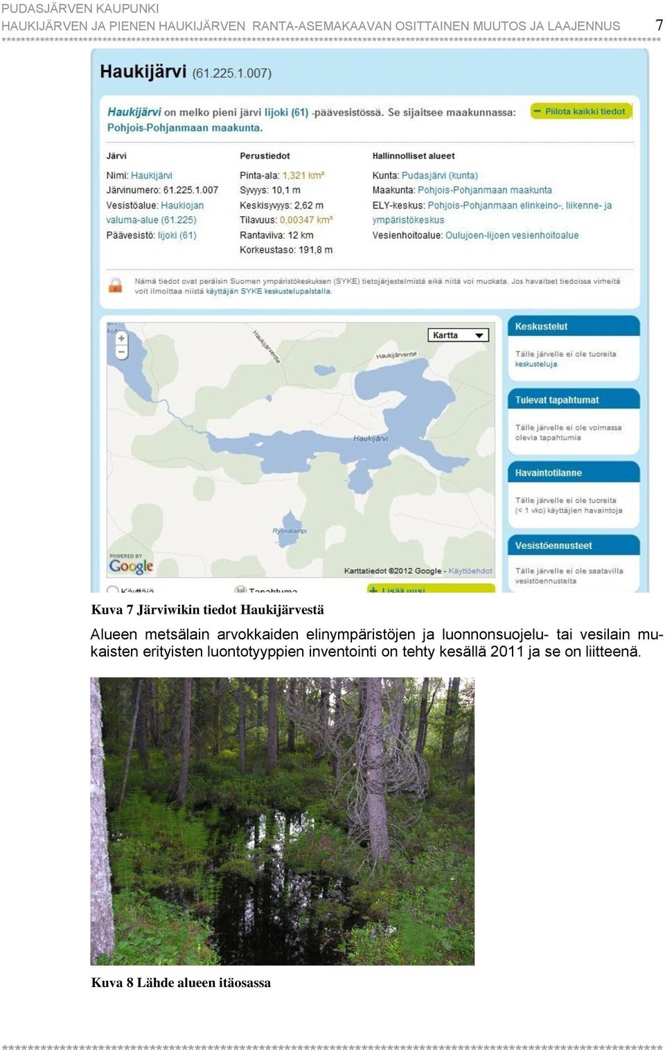 metsälain arvokkaiden elinympäristöjen ja luonnonsuojelu- tai vesilain mukaisten