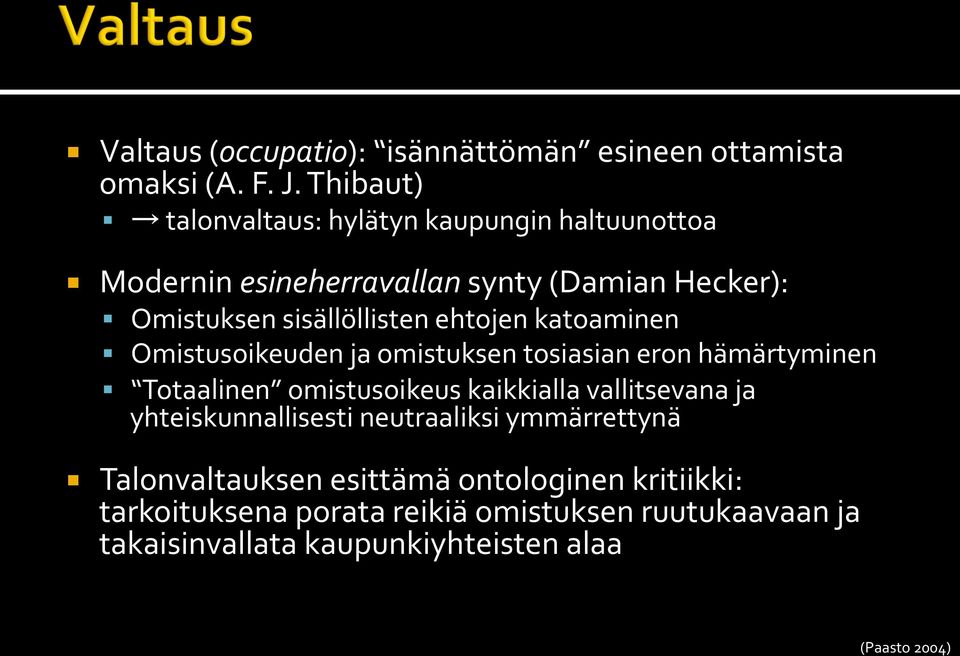 ehtojen katoaminen Omistusoikeuden ja omistuksen tosiasian eron hämärtyminen Totaalinen omistusoikeus kaikkialla vallitsevana ja