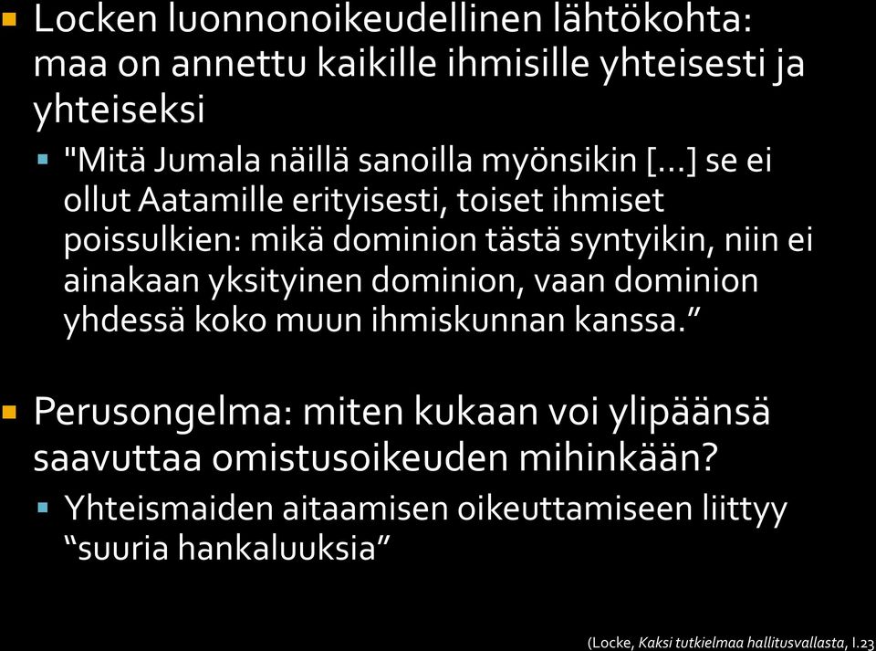 ..] se ei ollut Aatamille erityisesti, toiset ihmiset poissulkien: mikä dominion tästä syntyikin, niin ei ainakaan yksityinen