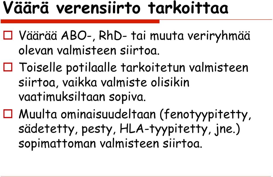 Toiselle potilaalle tarkoitetun valmisteen siirtoa, vaikka valmiste olisikin