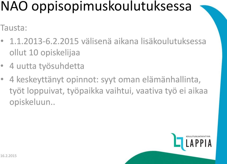 2015 välisenä aikana lisäkoulutuksessa ollut 10 opiskelijaa 4