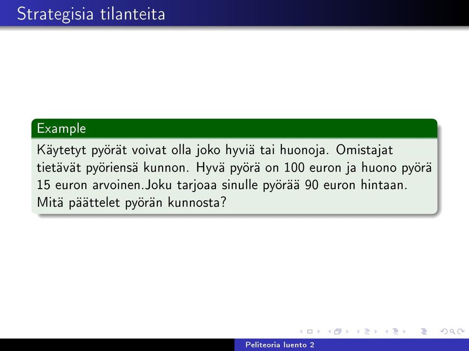 Hyvä pyörä on 100 euron ja huono pyörä 15 euron arvoinen.