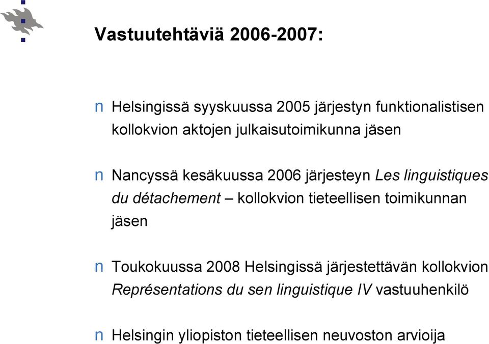 détachement kollokvion tieteellisen toimikunnan jäsen Toukokuussa 2008 Helsingissä järjestettävän