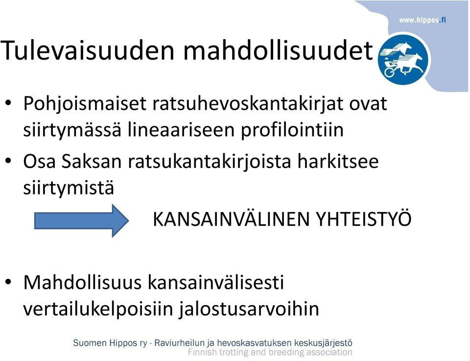 ratsukantakirjoista harkitsee siirtymistä KANSAINVÄLINEN YHTEISTYÖ