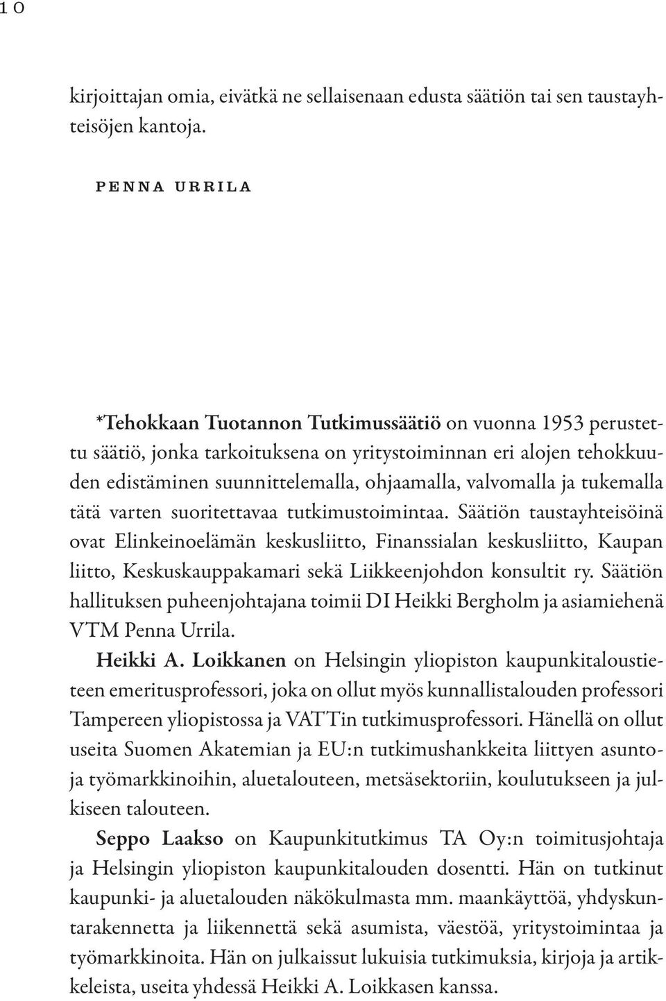 ja tukemalla tätä varten suoritettavaa tutkimustoimintaa.