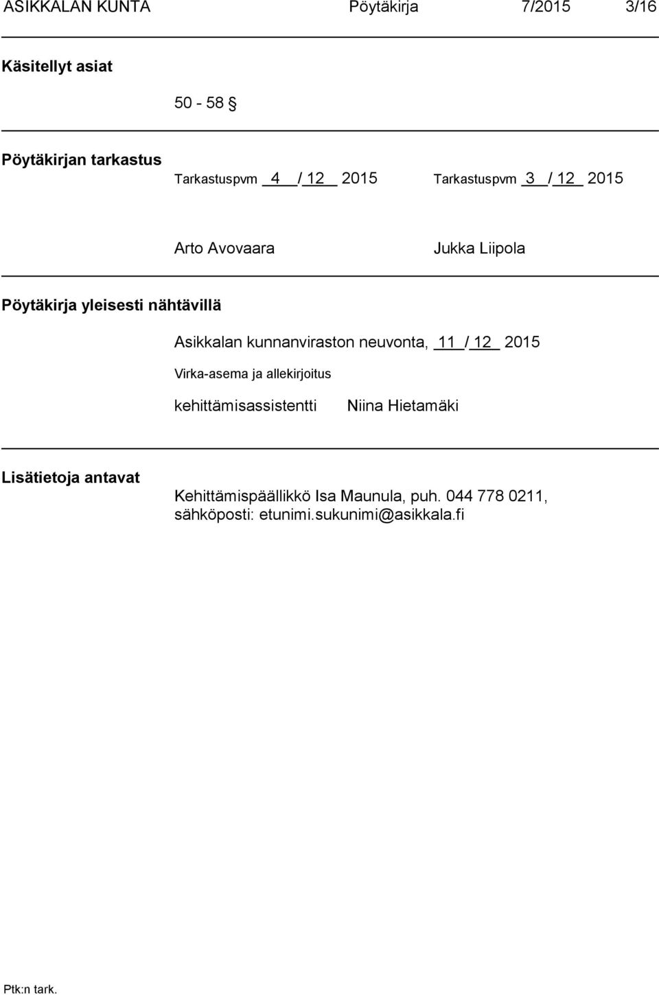 kunnanviraston neuvonta, 11 / 12 2015 Virka-asema ja allekirjoitus kehittämisassistentti Niina Hietamäki