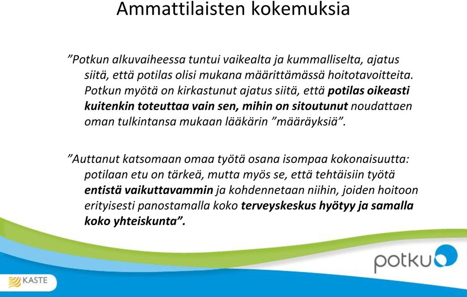 Potkun myötä on kirkastunut ajatus siitä, että potilas oikeasti kuitenkin toteuttaa vain sen, mihin on sitoutunut noudattaen oman tulkintansa