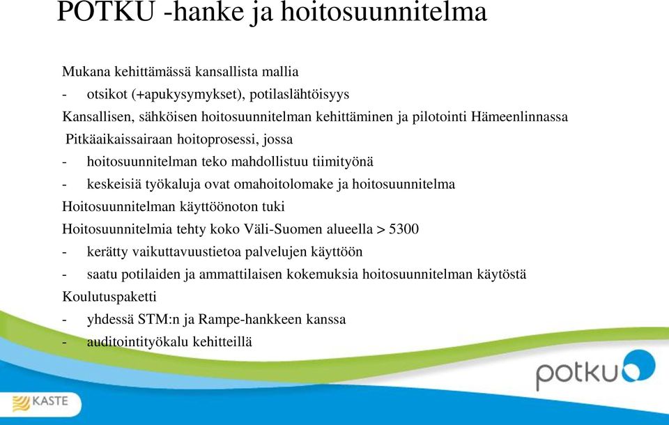 omahoitolomake ja hoitosuunnitelma Hoitosuunnitelman käyttöönoton tuki Hoitosuunnitelmia tehty koko Väli-Suomen alueella > 5300 - kerätty vaikuttavuustietoa