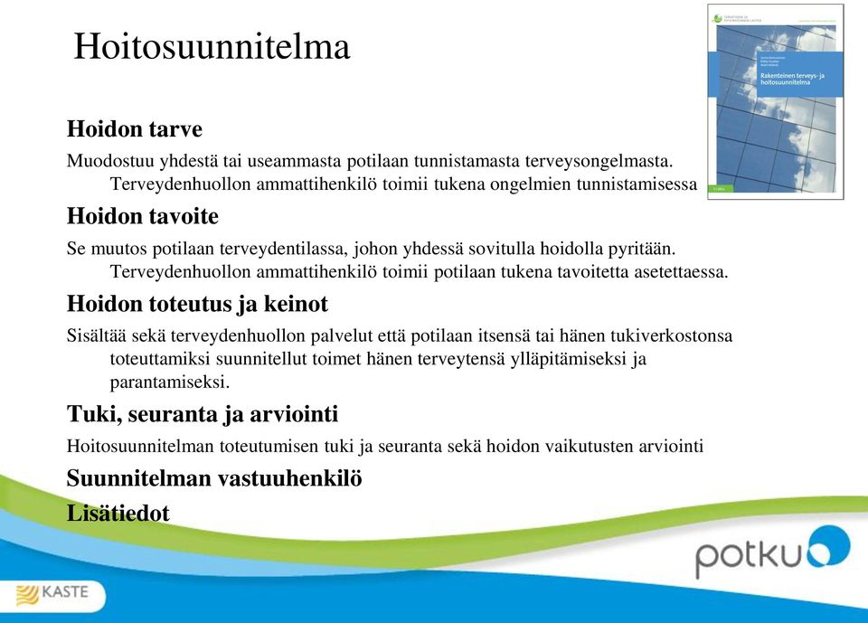 Terveydenhuollon ammattihenkilö toimii potilaan tukena tavoitetta asetettaessa.