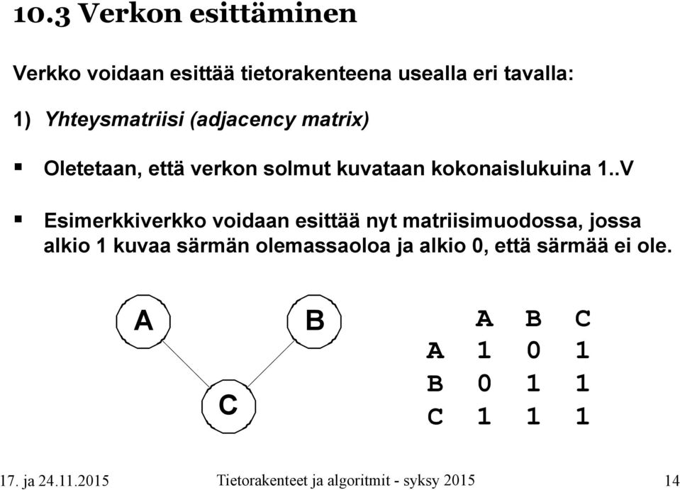 kokonaislukuina 1.