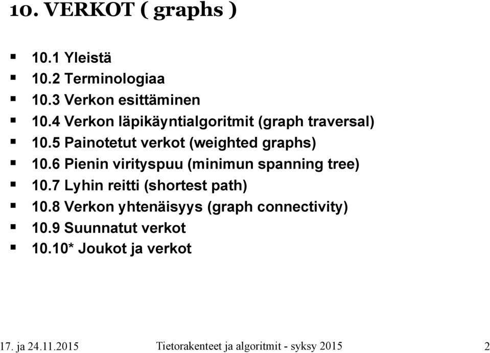 5 Painotetut verkot (weighted graphs) 10.