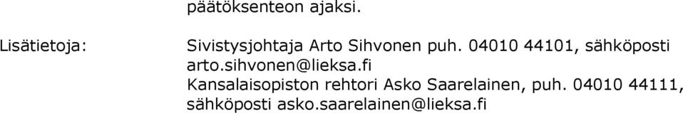 04010 44101, sähköposti arto.sihvonen@lieksa.