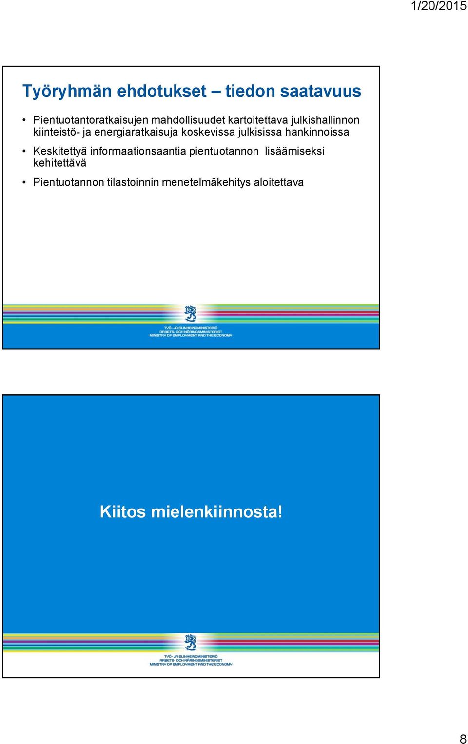 julkisissa hankinnoissa Keskitettyä informaationsaantia pientuotannon