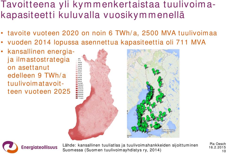 kansallinen energiaja ilmastostrategia on asettanut edelleen 9 TWh/a tuulivoimatavoitteen vuoteen 2025