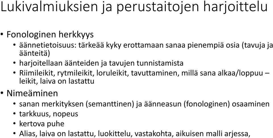 loruleikit, tavuttaminen, millä sana alkaa/loppuu leikit, laiva on lastattu Nimeäminen sanan merkityksen (semanttinen)