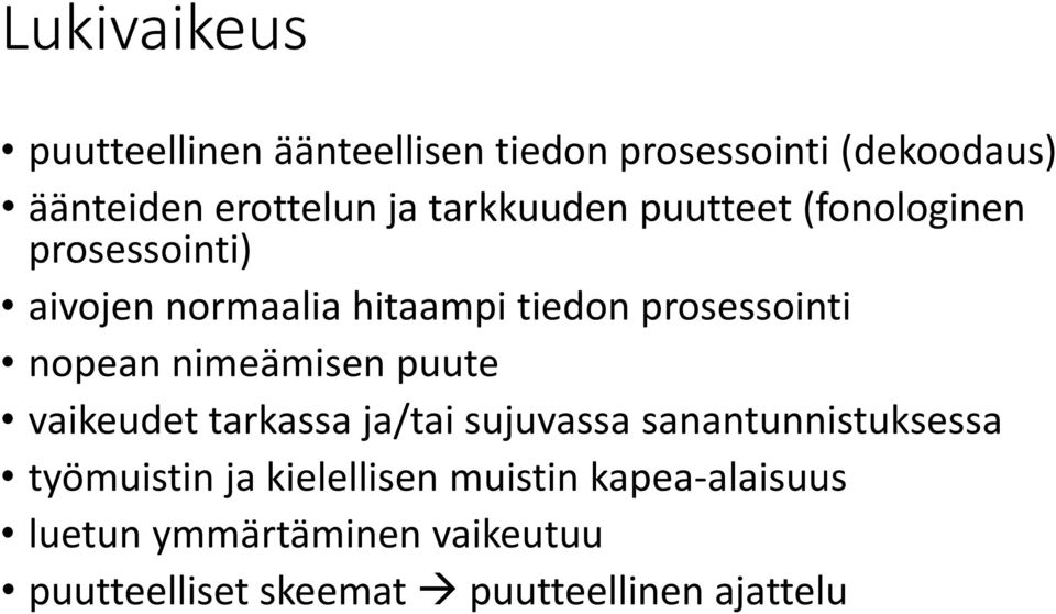 nopean nimeämisen puute vaikeudet tarkassa ja/tai sujuvassa sanantunnistuksessa työmuistin ja