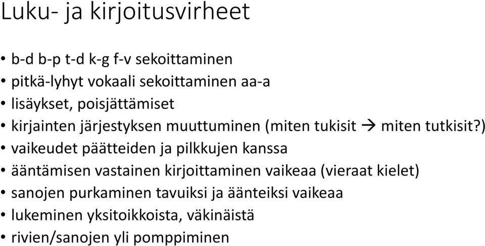 ) vaikeudet päätteiden ja pilkkujen kanssa ääntämisen vastainen kirjoittaminen vaikeaa (vieraat