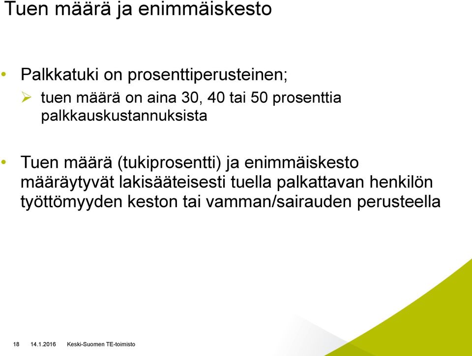 määrä (tukiprosentti) ja enimmäiskesto määräytyvät lakisääteisesti