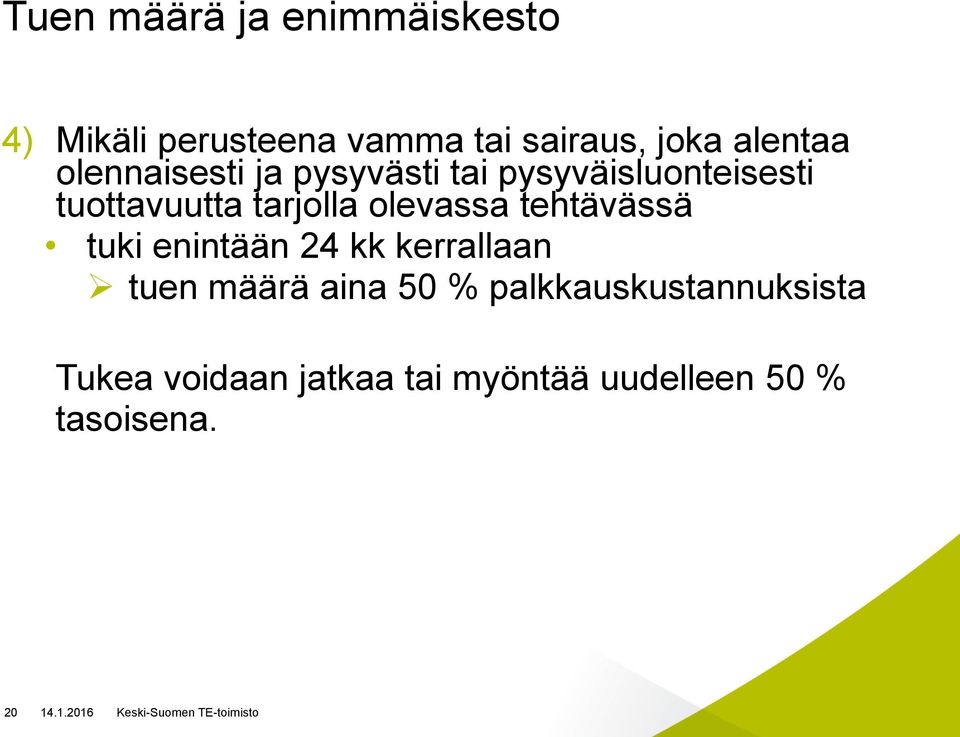 tarjolla olevassa tehtävässä tuki enintään 24 kk kerrallaan tuen määrä aina