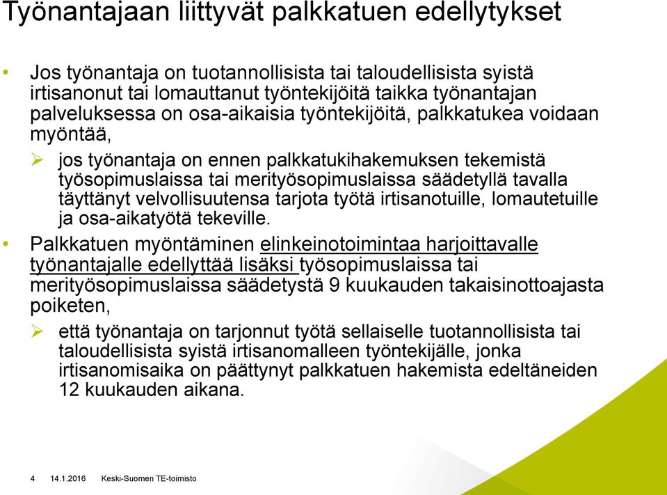 työtä irtisanotuille, lomautetuille ja osa-aikatyötä tekeville.