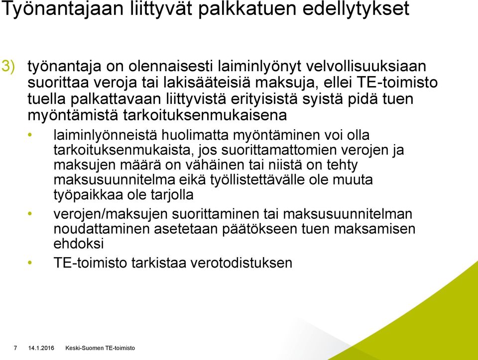 tarkoituksenmukaista, jos suorittamattomien verojen ja maksujen määrä on vähäinen tai niistä on tehty maksusuunnitelma eikä työllistettävälle ole muuta