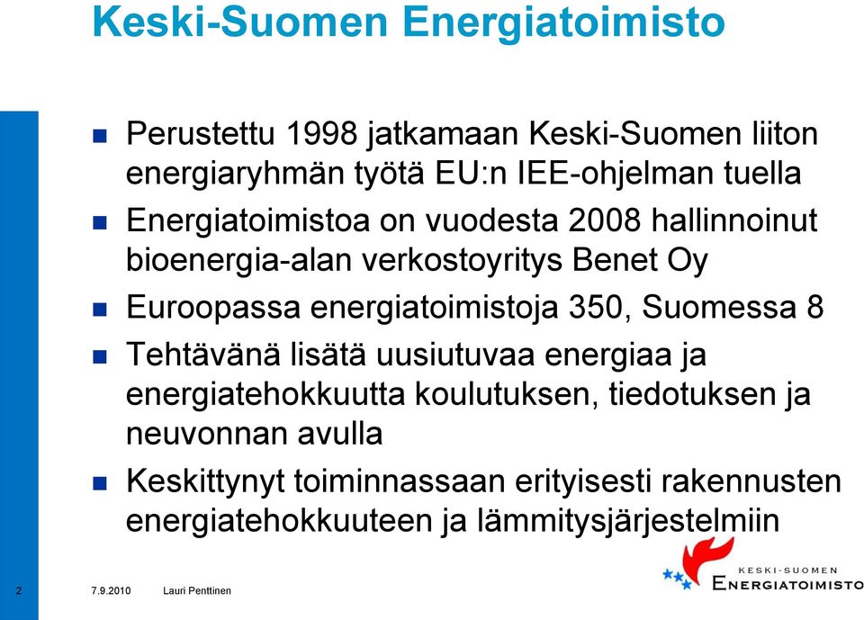 energiatoimistoja 350, Suomessa 8 Tehtävänä lisätä uusiutuvaa energiaa ja energiatehokkuutta koulutuksen,