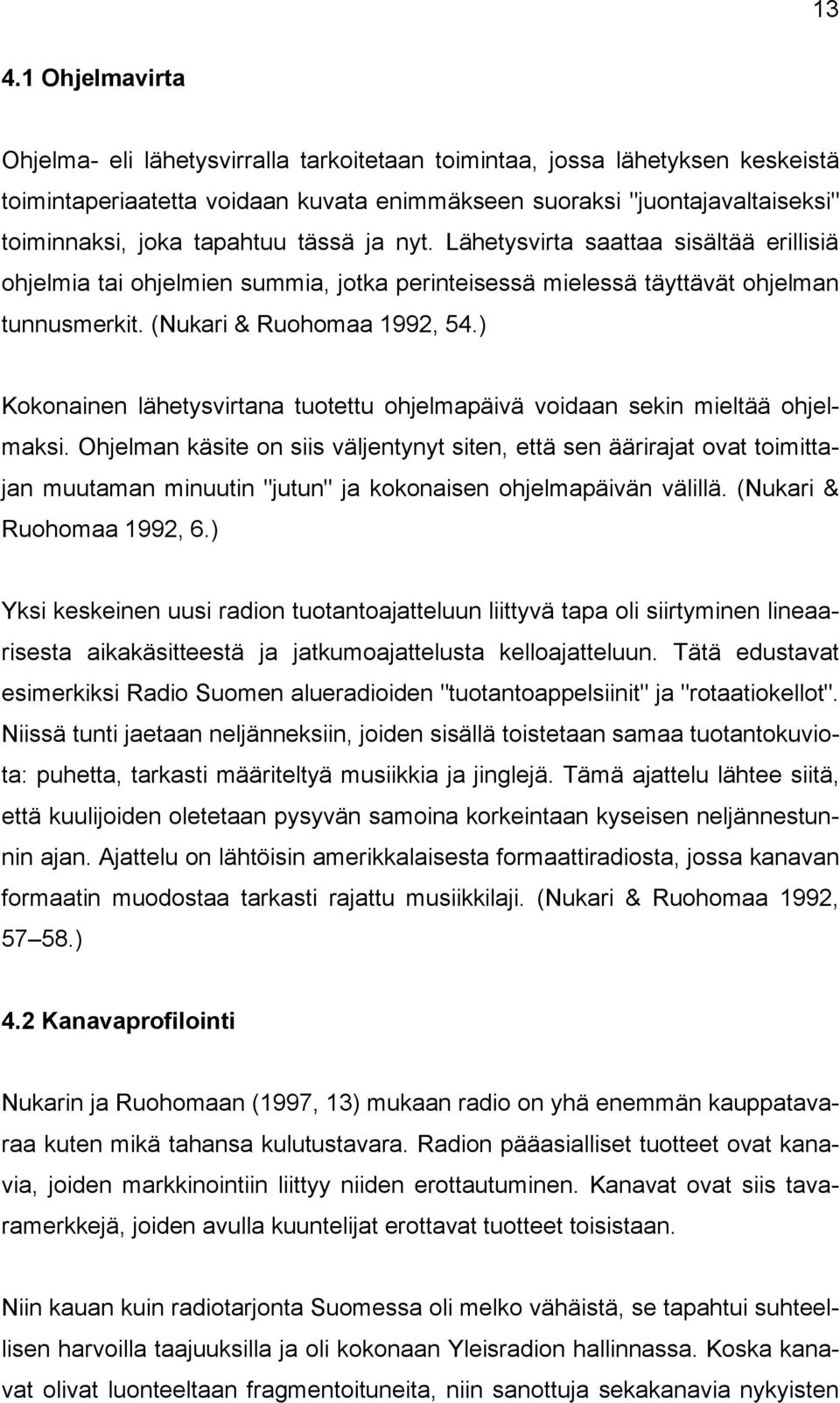 ) Kokonainen lähetysvirtana tuotettu ohjelmapäivä voidaan sekin mieltää ohjelmaksi.