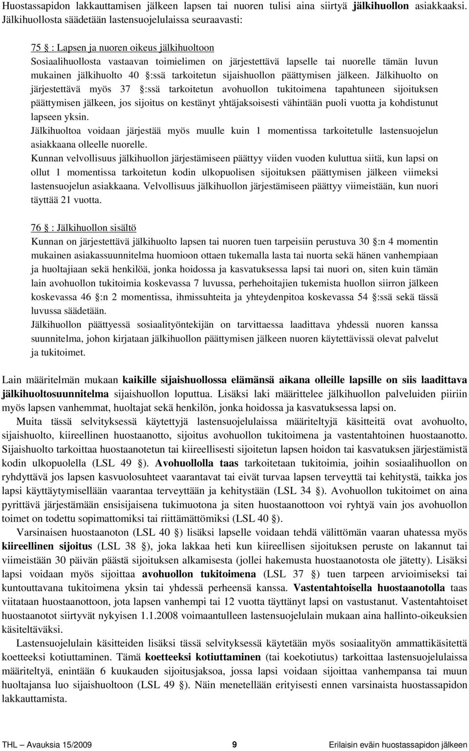 mukainen jälkihuolto 40 :ssä tarkoitetun sijaishuollon päättymisen jälkeen.