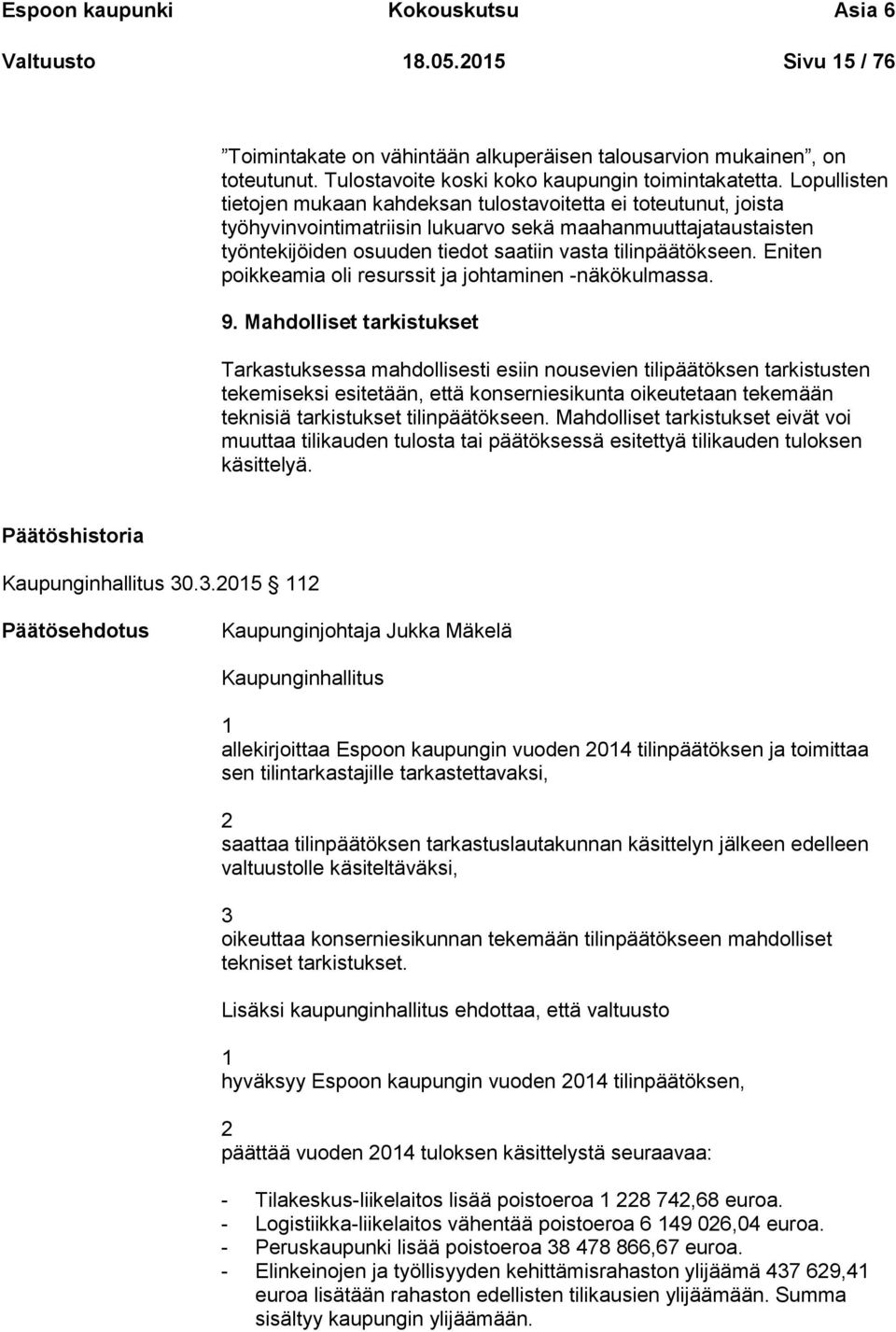 Eniten poikkeamia oli resurssit ja johtaminen -näkökulmassa. 9.