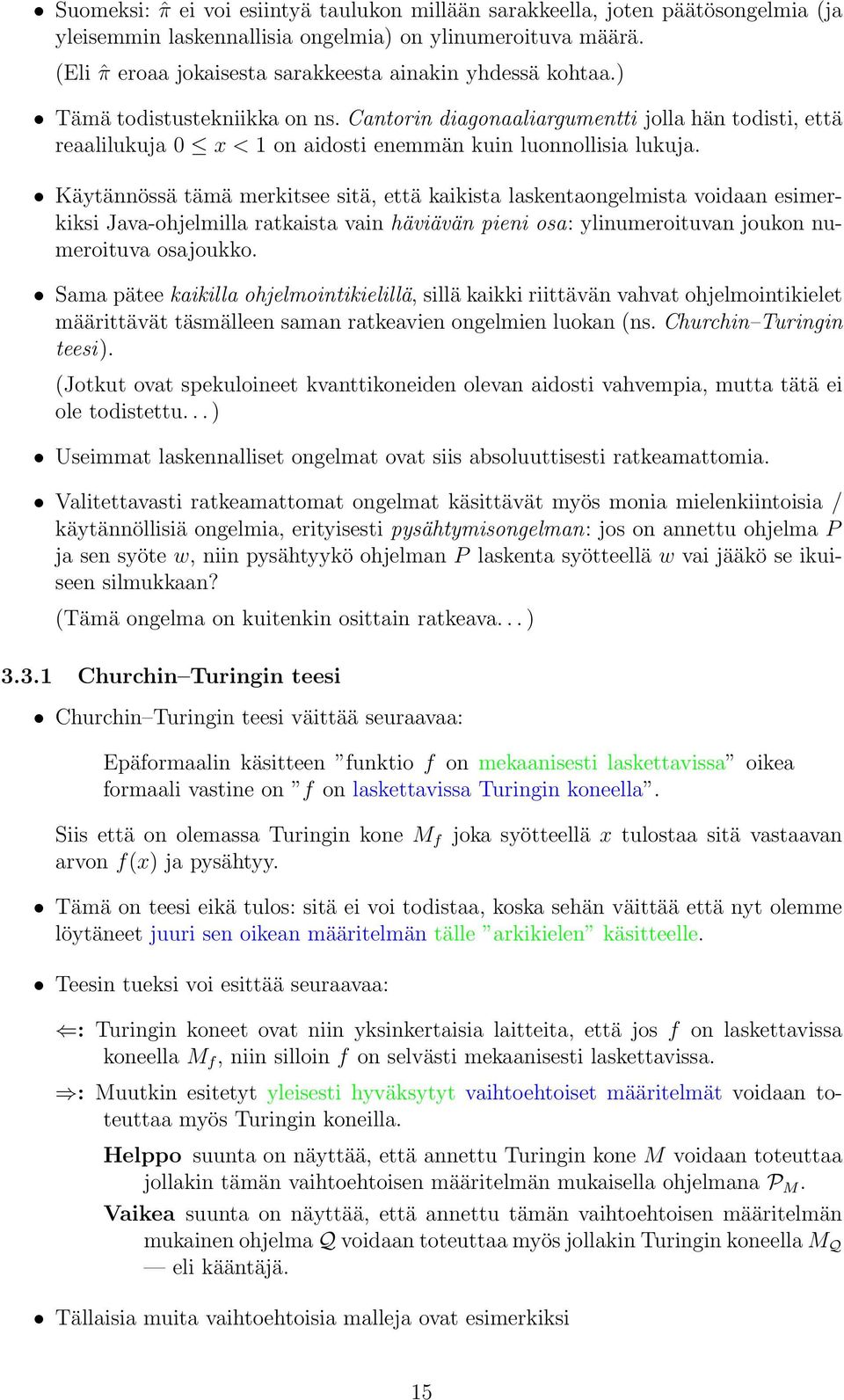 Cantorin diagonaaliargumentti jolla hän todisti, että reaalilukuja 0 x < 1 on aidosti enemmän kuin luonnollisia lukuja.