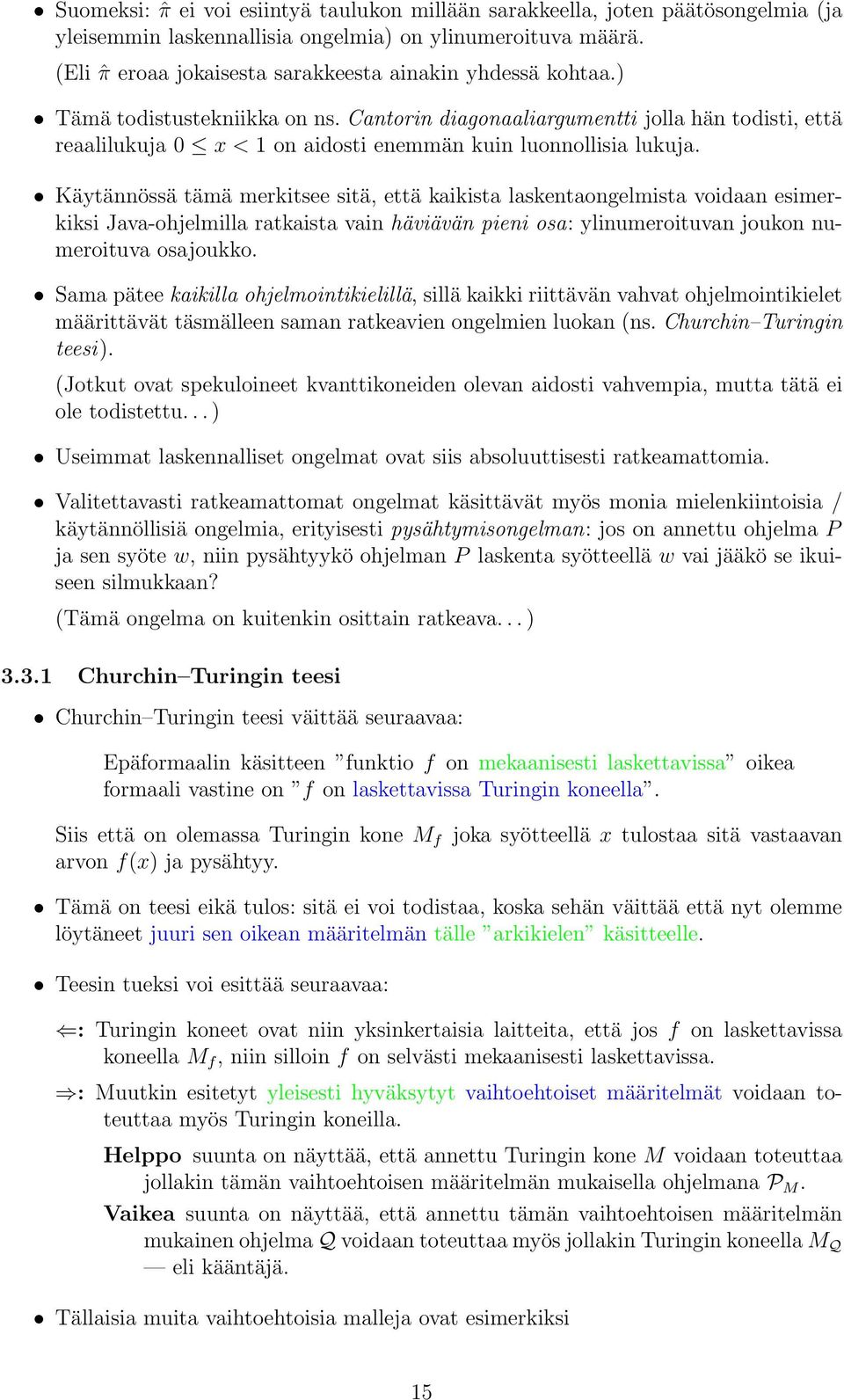 Cantorin diagonaaliargumentti jolla hän todisti, että reaalilukuja 0 x < 1 on aidosti enemmän kuin luonnollisia lukuja.