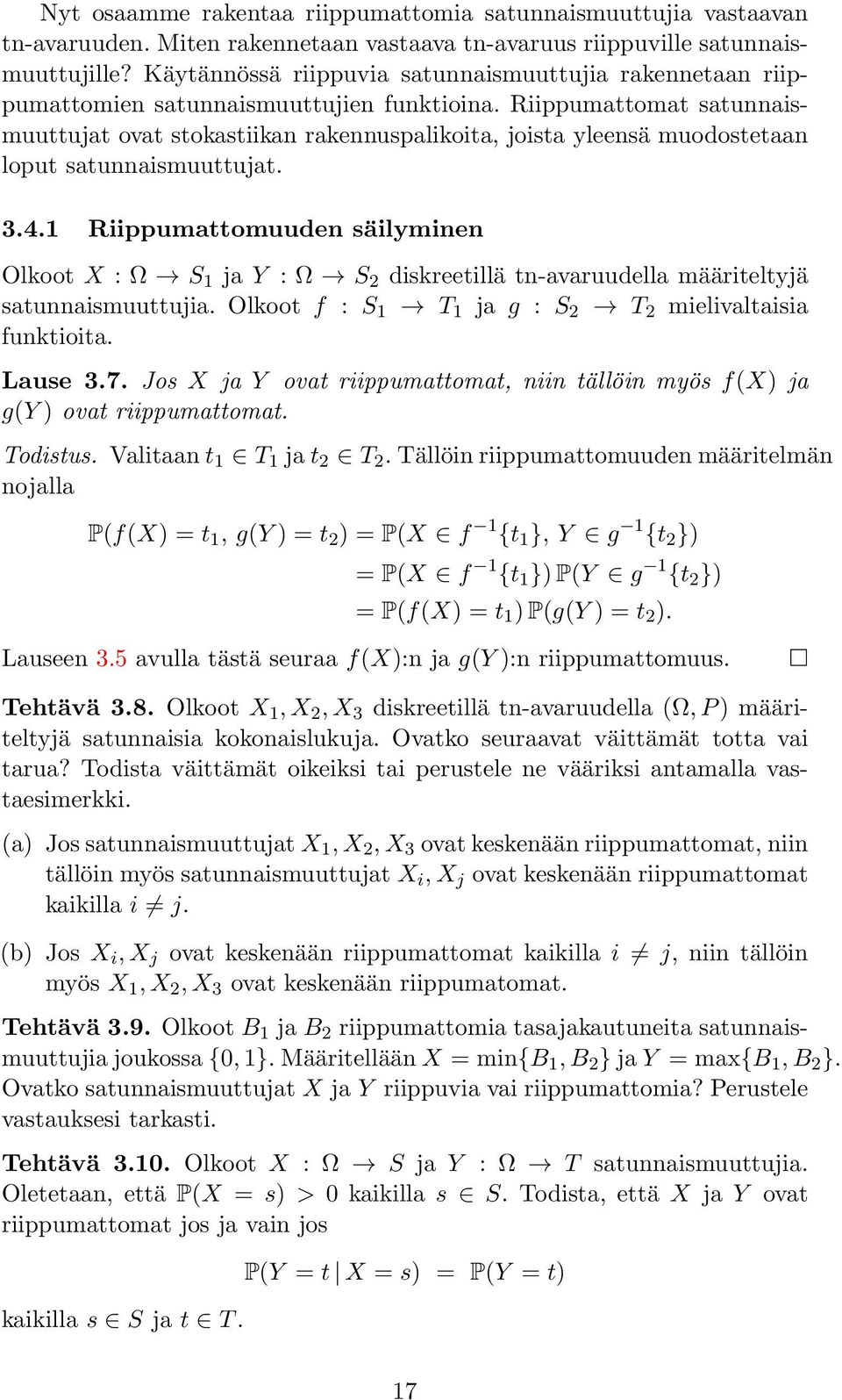 Riippumattomat satunnaismuuttujat ovat stokastiikan rakennuspalikoita, joista yleensä muodostetaan loput satunnaismuuttujat. 3.4.