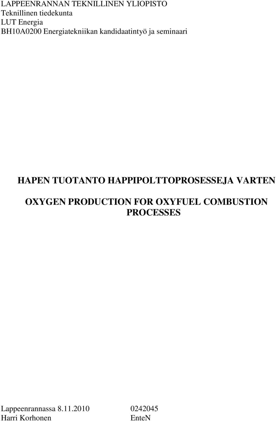 TUOTANTO HAPPIPOLTTOPROSESSEJA VARTEN OXYGEN PRODUCTION FOR OXYFUEL