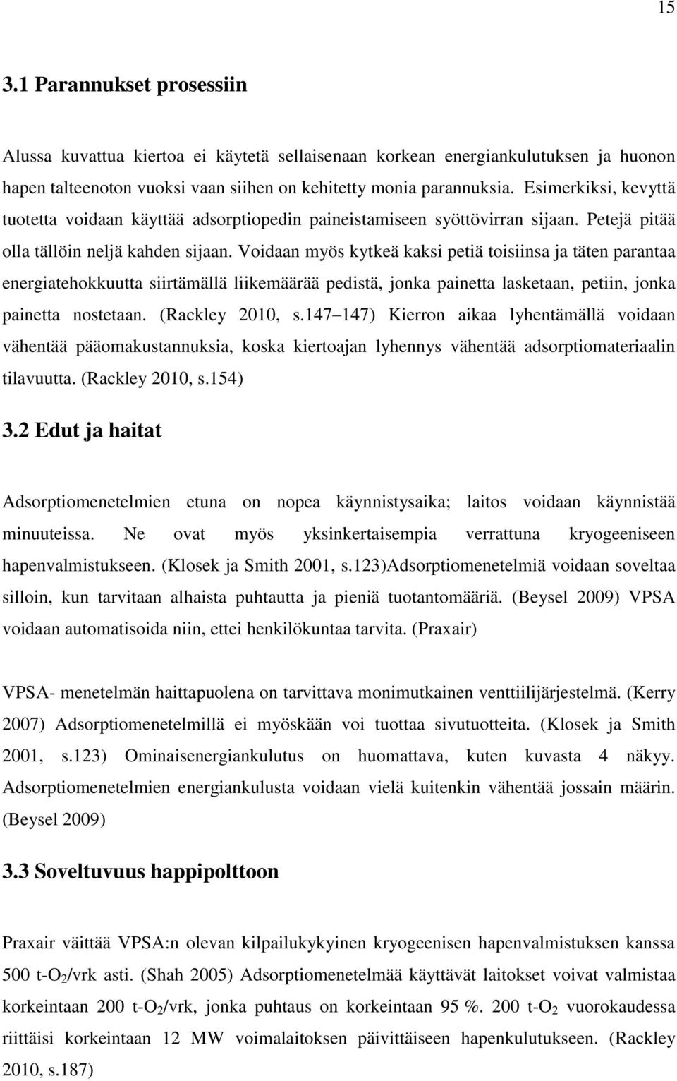 Voidaan myös kytkeä kaksi petiä toisiinsa ja täten parantaa energiatehokkuutta siirtämällä liikemäärää pedistä, jonka painetta lasketaan, petiin, jonka painetta nostetaan. (Rackley 2010, s.