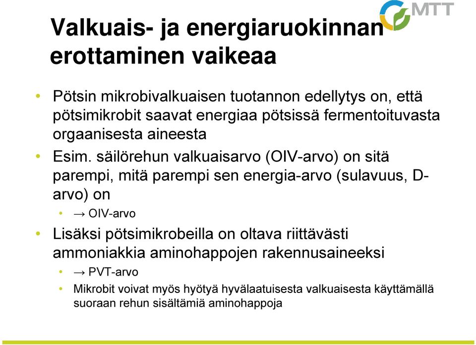 säilörehun valkuaisarvo (OIV-arvo) on sitä parempi, mitä parempi sen energia-arvo (sulavuus, D- arvo) on OIV-arvo Lisäksi