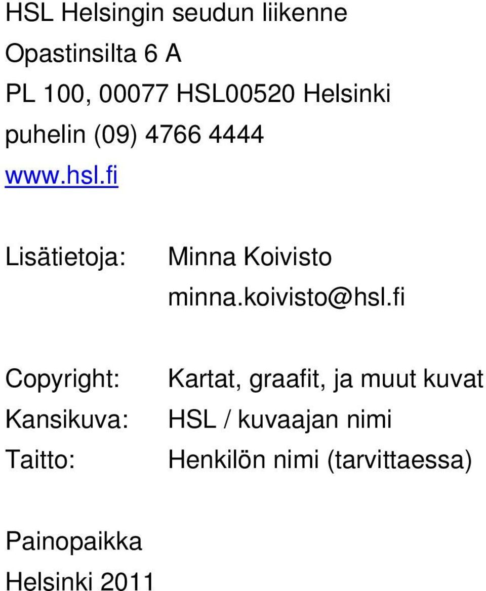 fi Lisätietoja: Minna Koivisto minna.koivisto@hsl.