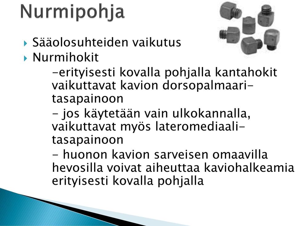 ulkokannalla, vaikuttavat myös lateromediaalitasapainoon - huonon kavion