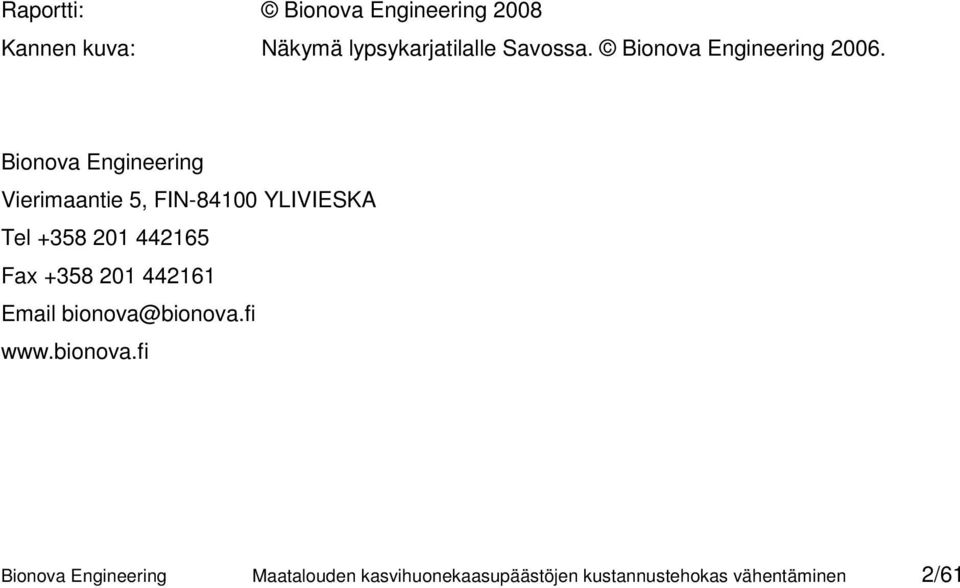 Bionova Engineering Vierimaantie 5, FIN-84100 YLIVIESKA Tel +358 201 442165 Fax