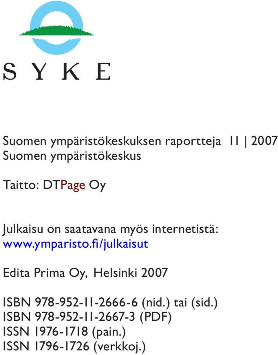 fi/julkaisut Edita Prima Oy, Helsinki 2007 ISBN 978-952-11-2666-6 (nid.