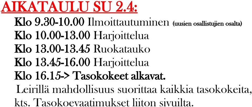 00 Harjoittelua Klo 13.00-13.45 Ruokatauko Klo 13.45-16.