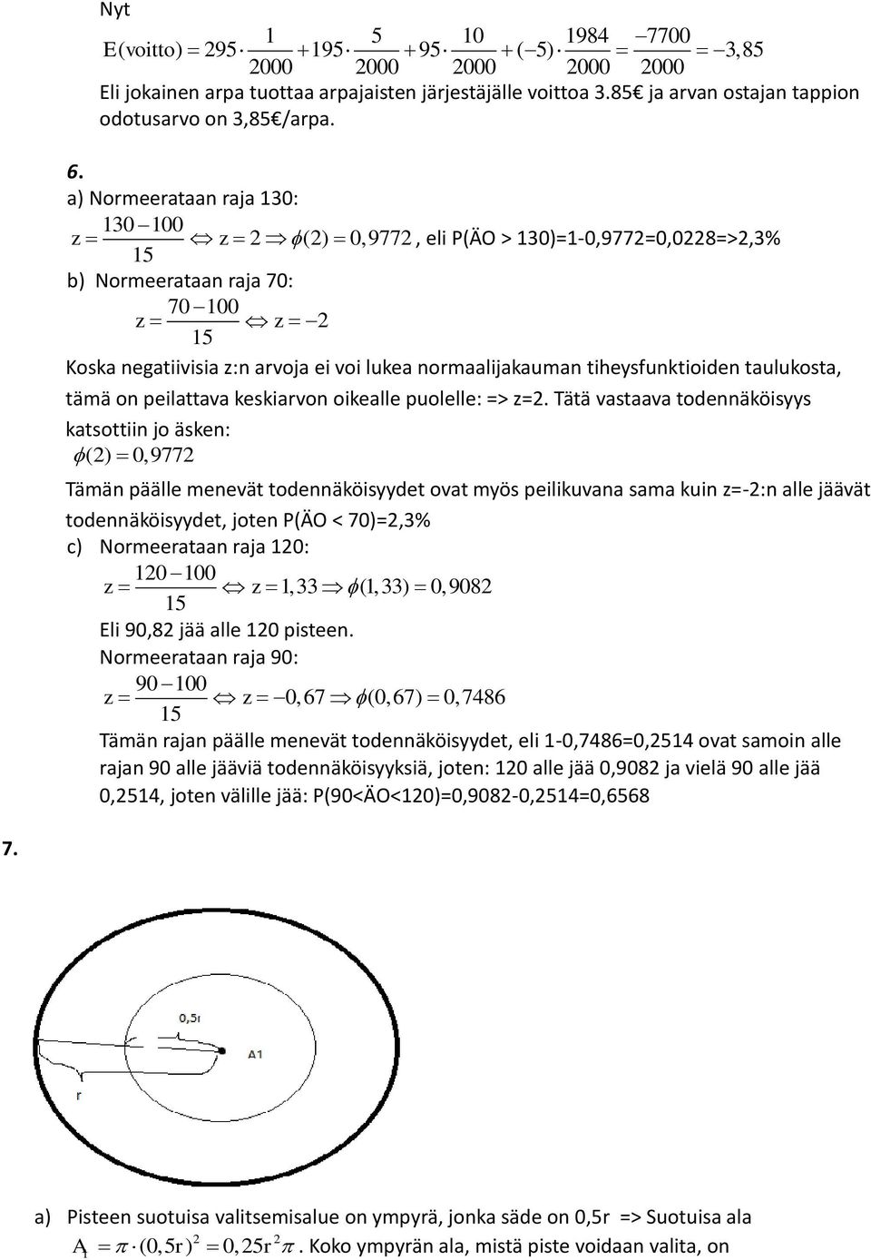 taulukosta, tämä on peilattava keskiarvon oikealle puolelle: => z=.