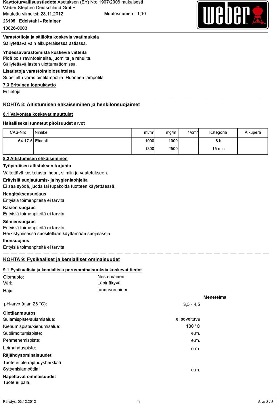 3 Erityinen loppukäyttö KOHTA 8: Altistumisen ehkäiseminen ja henkilönsuojaimet 8.