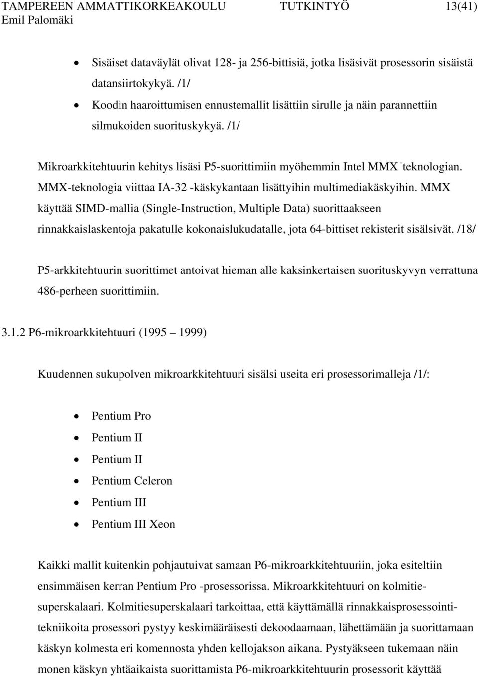 MMX-teknologia viittaa IA-32 -käskykantaan lisättyihin multimediakäskyihin.