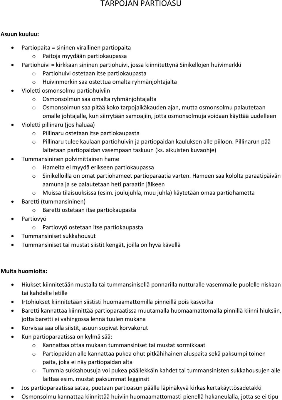 tarpojaikäkauden ajan, mutta osmonsolmu palautetaan omalle johtajalle, kun siirrytään samoajiin, jotta osmonsolmuja voidaan käyttää uudelleen Violetti pillinaru (jos haluaa) o Pillinaru ostetaan itse