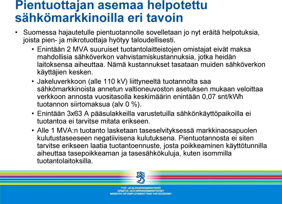 Nämä kustannukset tasataan muiden sähköverkon käyttäjien kesken.