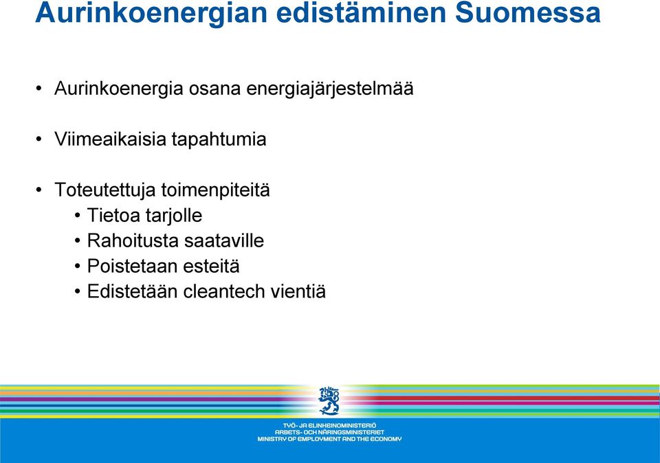 Toteutettuja toimenpiteitä Tietoa tarjolle Rahoitusta