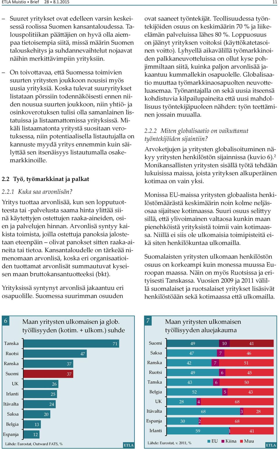 On toivottavaa, että Suomessa toimivien suurten yritysten joukkoon nousisi myös uusia yrityksiä.