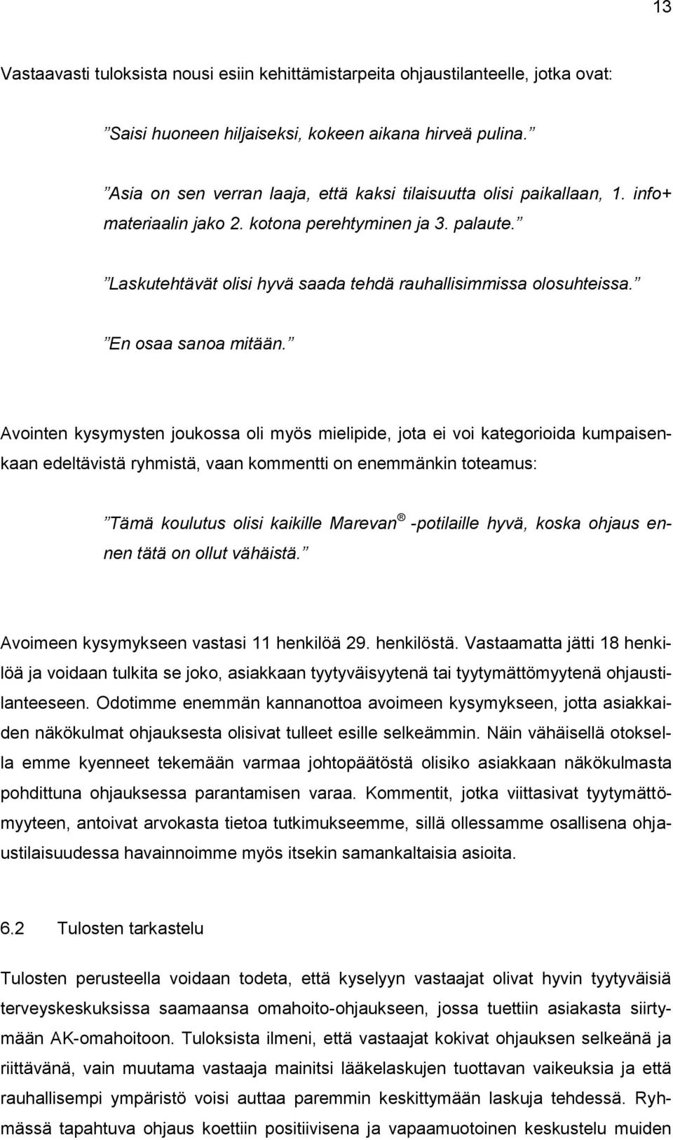 En osaa sanoa mitään.