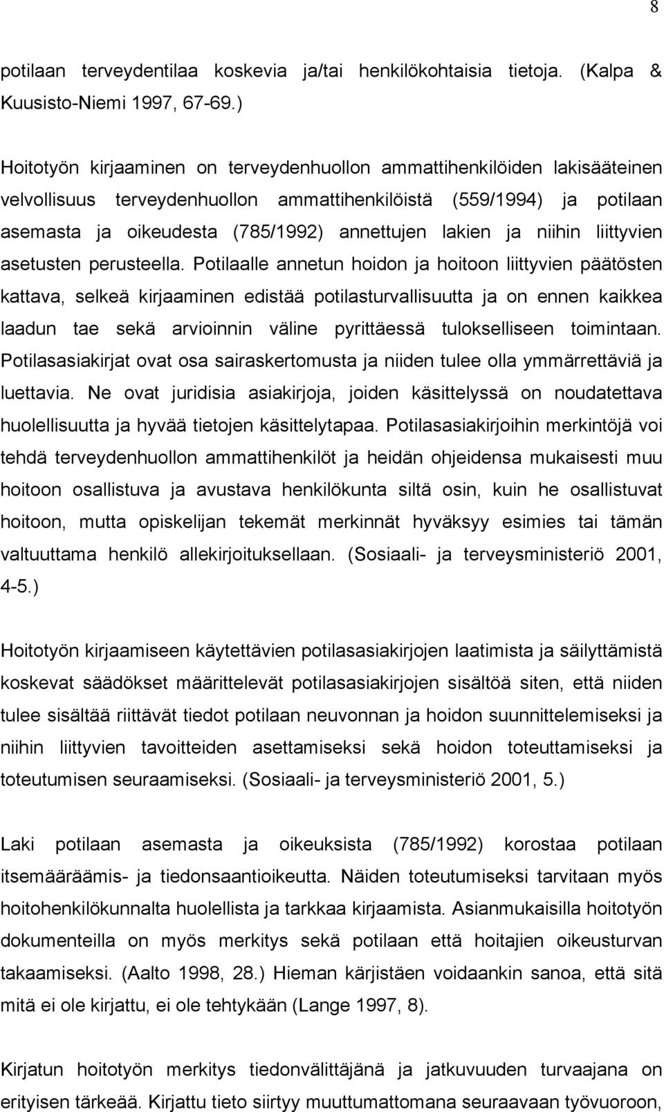 lakien ja niihin liittyvien asetusten perusteella.